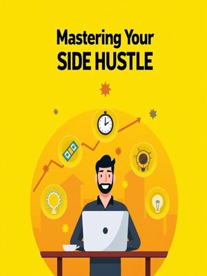 cover image of Mastering Your Side Hustle